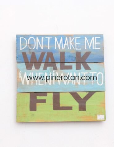 Walldeco Kayu Dinding Tulisan - DON’T MAKE ME WALK WHEN I WANT TO FLY