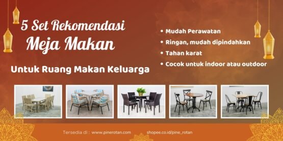 5 set rekomendasi meja makan untuk ruang makan keluarga