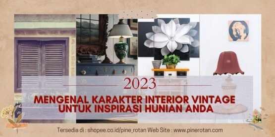 Mengenal karakter interior vintage untuk inspirasi hunian anda