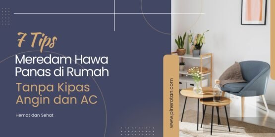 7 tips meredam hawa panas di rumah tanpa kipas angin dan AC