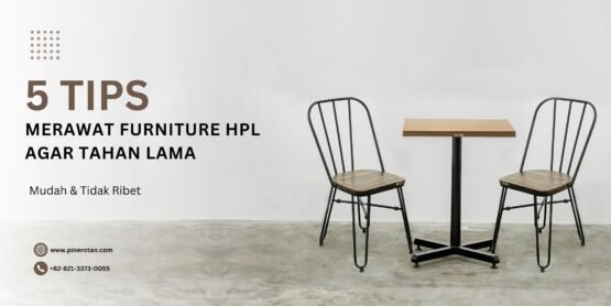 5 tips merawat furniture HPL agar tahan lama